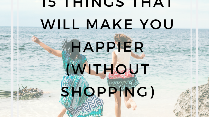 15 Things that will make you Happier – Without Shopping