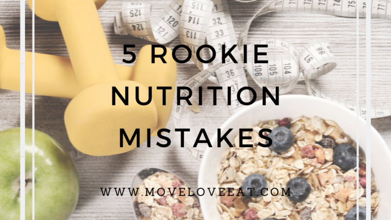 5 Rookie Nutrition Mistakes