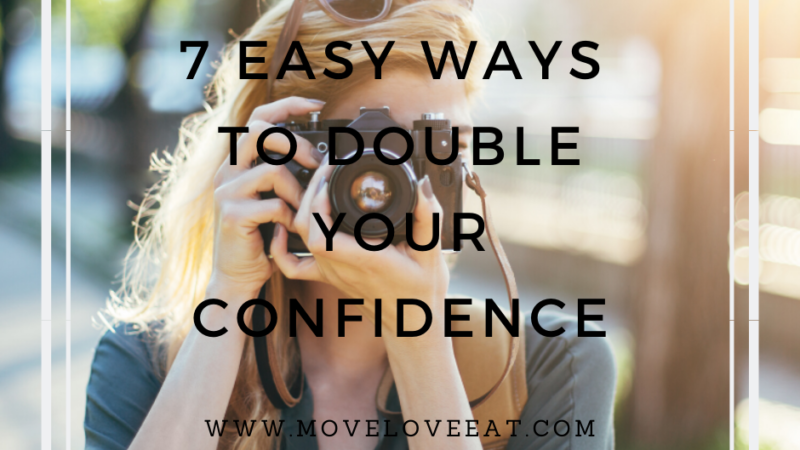 7 Easy ways to double your confidence